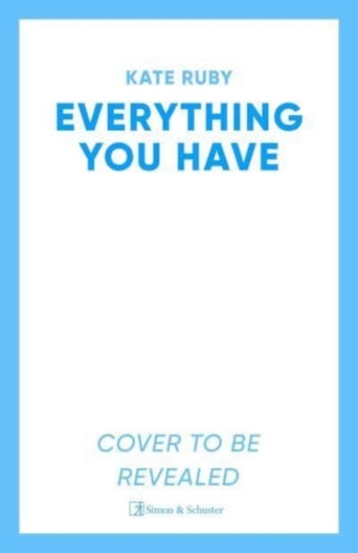 Everything You Have : The gripping new thriller from the author of the Richard & Judy pick Tell Me Your Lies