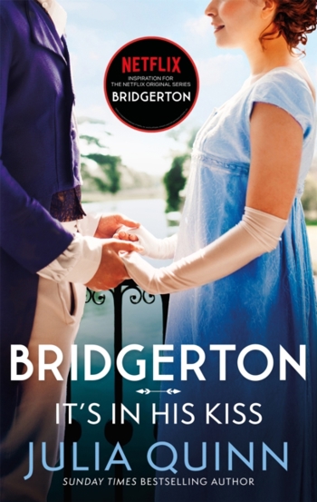 Bridgerton: It\'s In His Kiss (Bridgertons Book 7) : Inspiration for the Netflix Original Series Bridgerton