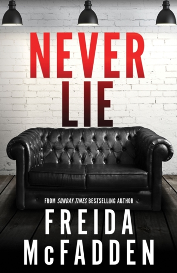 Never Lie : From the Sunday Times Bestselling Author of The Housemaid