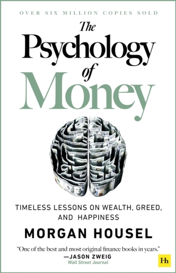 The Psychology of Money : Timeless lessons on wealth greed and happiness