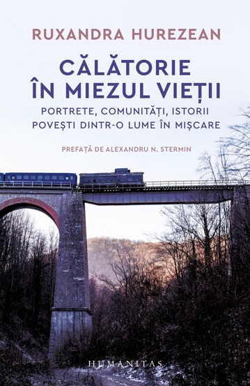 Vezi detalii pentru Calatorie in miezul vietii. Portrete comunitati istorii povesti dintr-o lume in miscare