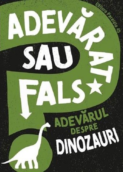 Adevarat sau fals? Adevarul despre dinozauri