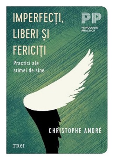 Imperfecti liberi si fericiti. Practici ale stimei de sine