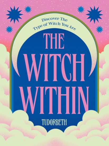 Vezi detalii pentru The Witch Within : Discover The Type of Witch You Are