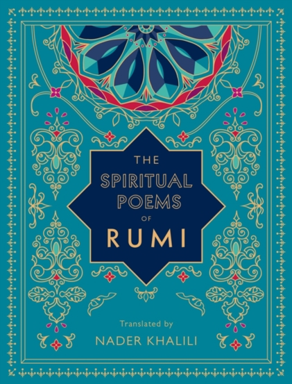 The Spiritual Poems of Rumi : Translated by Nader Khalili Volume 3