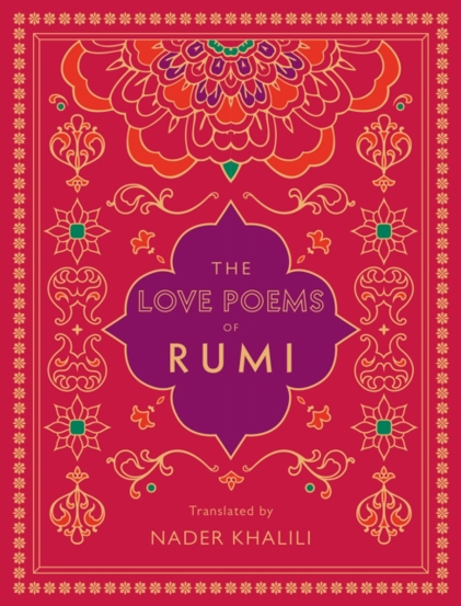 The Love Poems of Rumi : Translated by Nader Khalili Volume 2