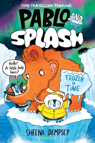 Pablo and Splash: Frozen in Time : The hilarious kids' graphic novel series about time-travelling penguins