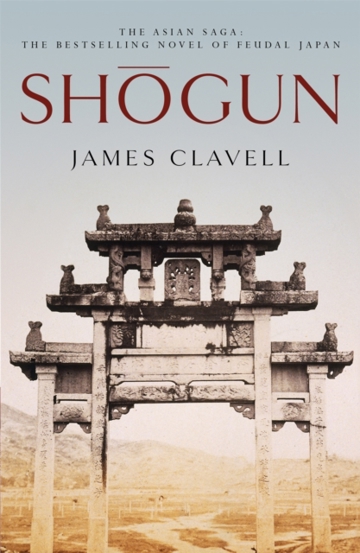 Shogun : Book One of the Asian Saga - The book that inspired the multi-Emmy Award-winning TV show