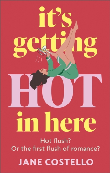 It’s Getting Hot in Here : a laugh-out-loud love story for the Menopausing audience