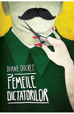 Femeile dictatorilor. Vol. 1