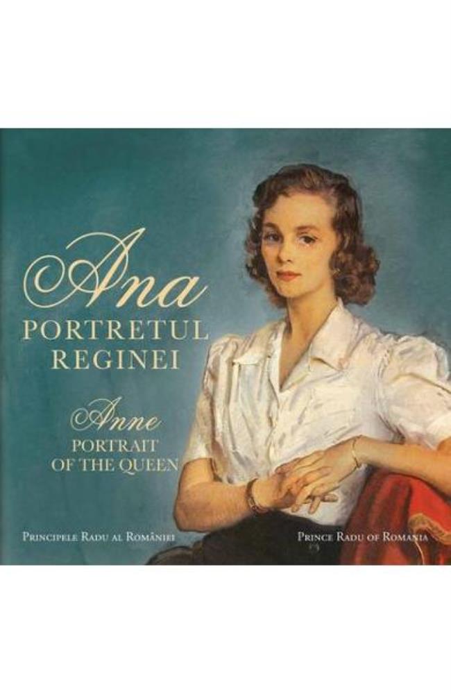 Vezi detalii pentru Ana. Portretul Reginei / Anne. Portrait of the Queen