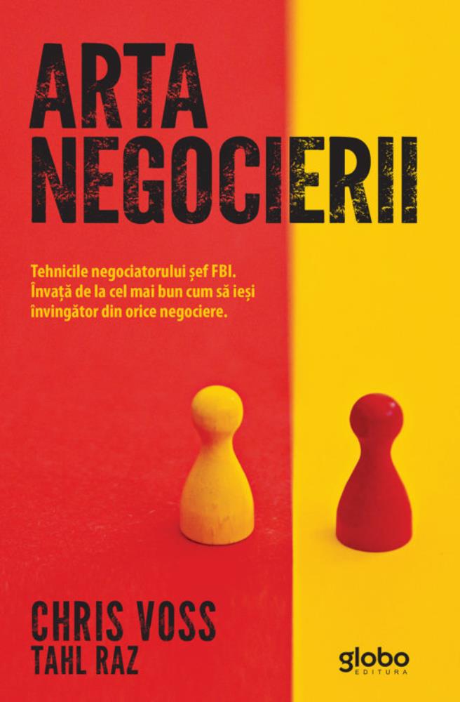 Arta negocierii. Tehnicile negociatorului sef FBI (resigilat)