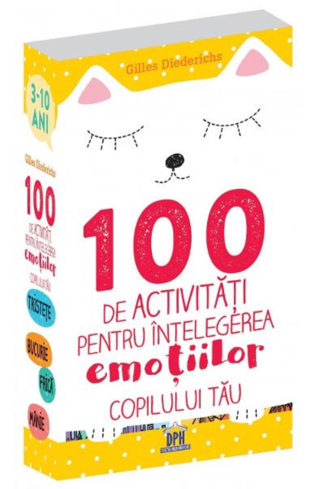 100 de activitati pentru intelegerea emotiilor copilului tau Reduceri Mari Aici 100 Bookzone