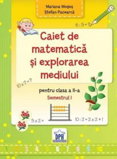 Caiet de Matematica si explorarea mediului - Clasa a II-a Semestrul I