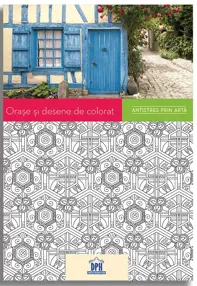 Orase si desene de colorat - Antistres prin arta