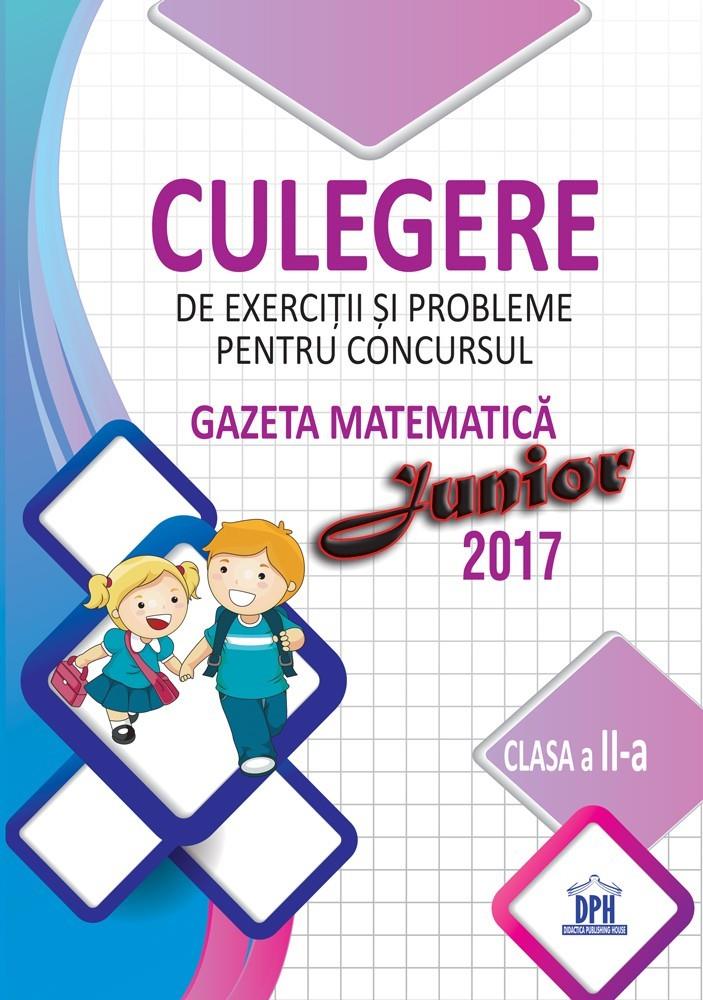 Culegere pentru concursul Gazeta Matematica Junior – Clasa a II-a (2017) Reduceri Mari Aici (2017) Bookzone