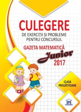 Culegere pentru concursul Gazeta Matematica Junior - Clasa pregatitoare