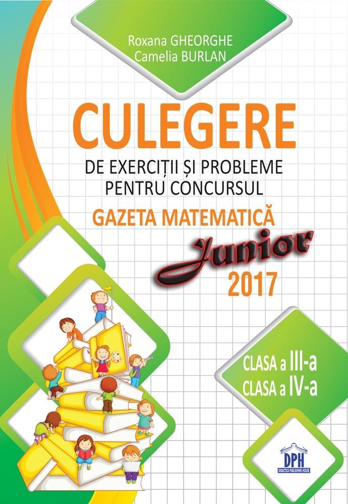 Culegere pentru concursul Gazeta Matematica Junior – Clasele III-IV (2017) Reduceri Mari Aici (2017) Bookzone