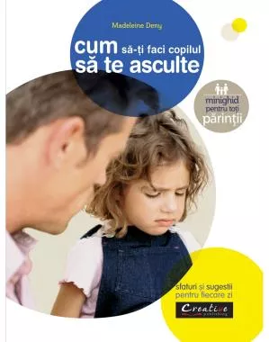 Cum să-ți faci copilul să te asculte