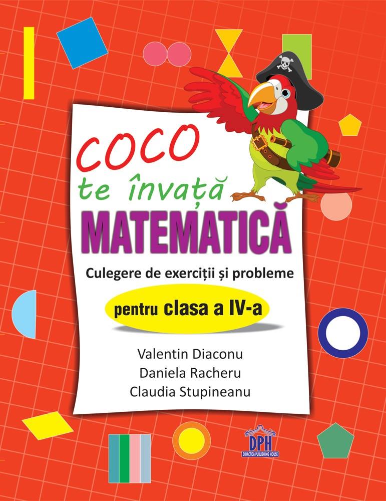 Coco te invata Matematica – Culegere de exercitii si probleme pentru clasa a IV-a Reduceri Mari Aici bookzone.ro Bookzone