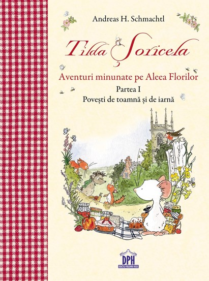 Tilda Soricela - Anotimpuri - Aventuri minunate pe Aleea Florilor - Toamna si Iarna - Vol. 1