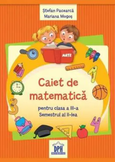 Caiet de Matematica - Clasa a III-a Semestrul al II-lea