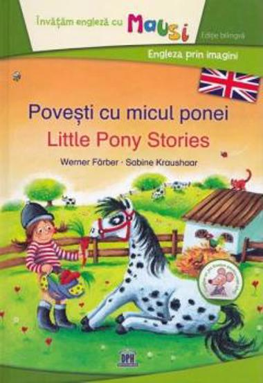 Povesti cu micul ponei. Little Pony Stories. Editie bilingva