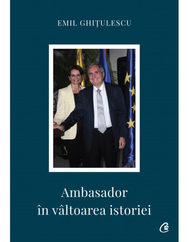 Ambasador în vâltoarea istoriei