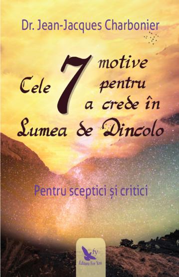 Cele 7 motive pentru a crede în Lumea de Dincolo