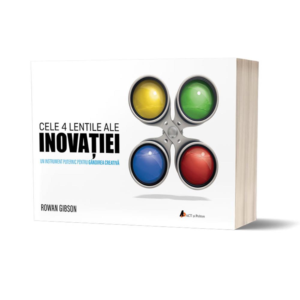 Cele 4 lentile ale inovației. Un instrument puternic pentru gândirea creativă ACT si Politon poza bestsellers.ro
