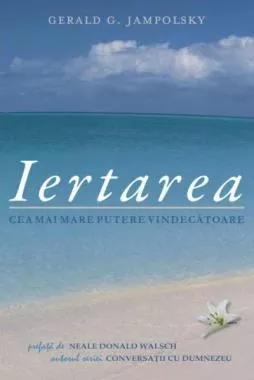 Iertarea cea mai mare putere vindecatoare