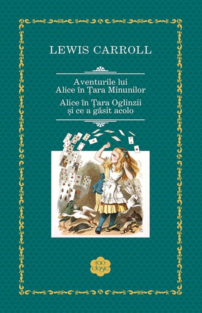 Aventurile lui Alice în Țara Minunilor / Alice în Țara Oglinzii și ce a găsit acolo Reduceri Mari Aici Acolo Bookzone