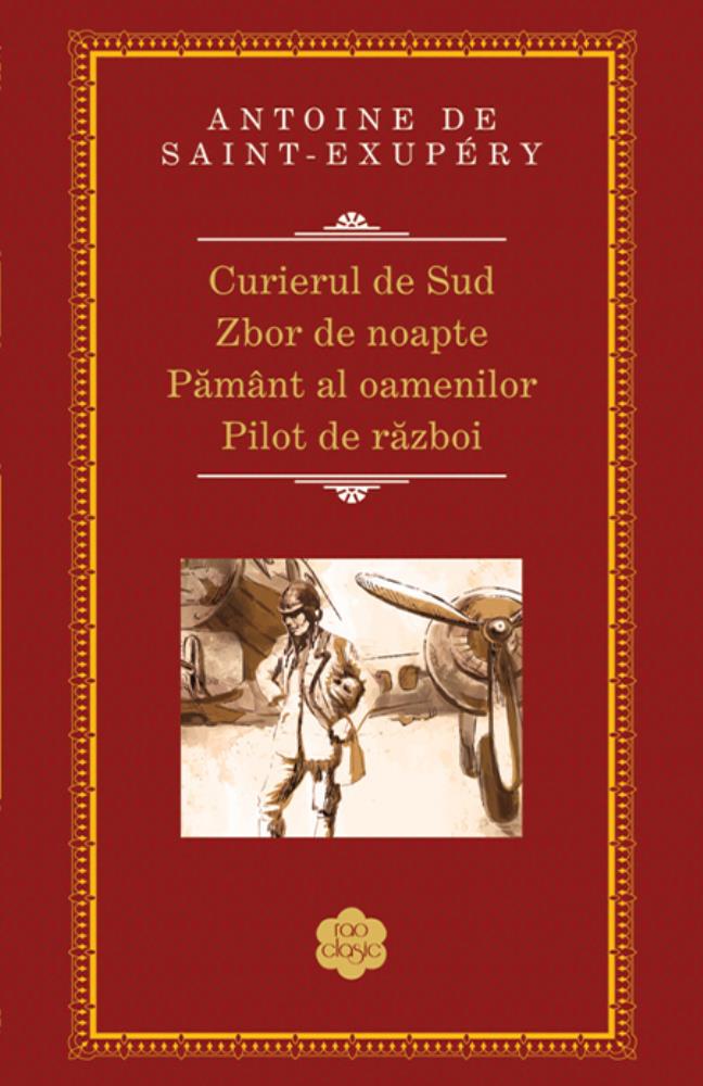 Curierul de Sud. Zbor de noapte. Pământ al oamenilor. Pilot de război