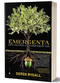 Emergența. Șapte pași pentru a-ți schimba radical viața 