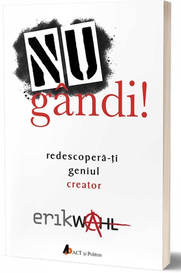 Nu gandi! Redescopera-ti geniul creator