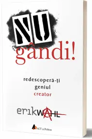 Nu gandi! Redescopera-ti geniul creator 
