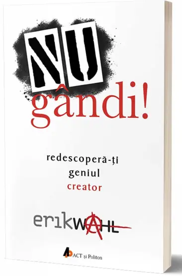 Nu gandi! Redescopera-ti geniul creator 