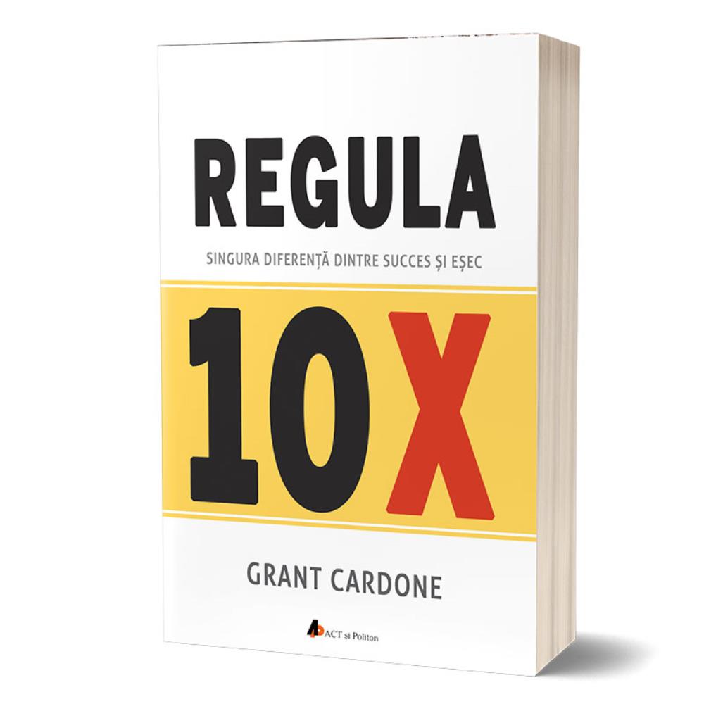 Regula 10X. Singura diferență dintre succes și eșec Reduceri Mari Aici 10X. Bookzone