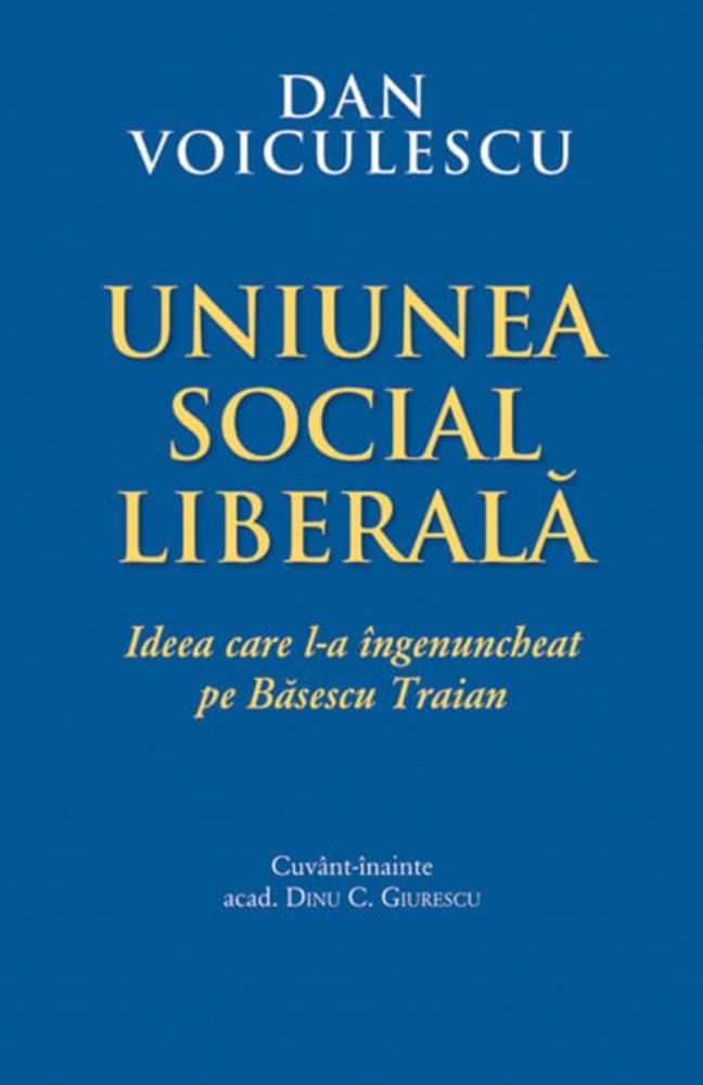 Uniunea Social Liberala- Ideea care l-a ingenuncheat pe Basescu Traian Reduceri Mari Aici Basescu Bookzone