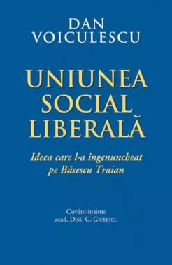 Uniunea Social Liberala- Ideea care l-a ingenuncheat pe Basescu Traian