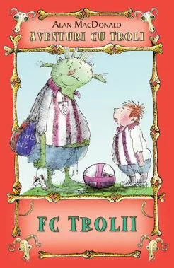 FC Trolii ( vol.4 din seria Aventuri cu troli ) 