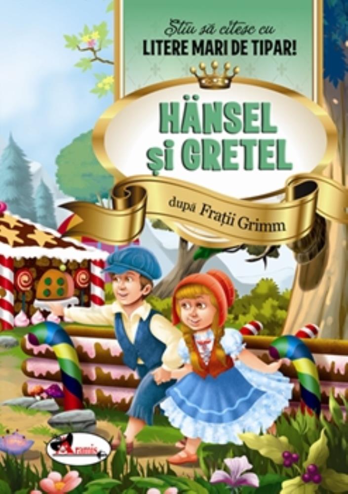 Hansel si Gretel – Stiu sa citesc cu litere mari de tipar! Reduceri Mari Aici Aramis Bookzone