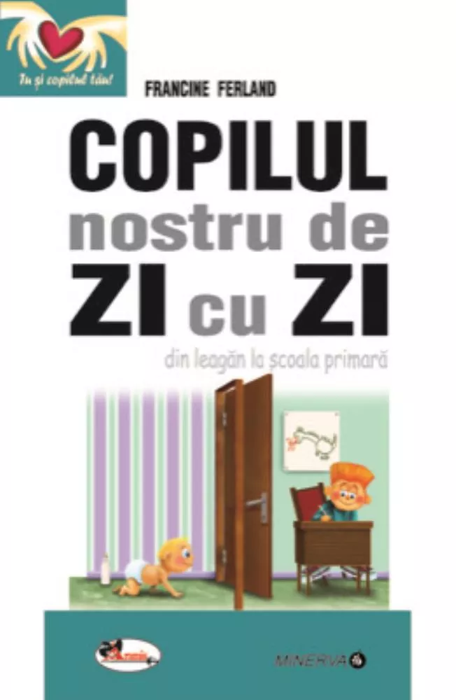 Copilul nostru de zi cu zi - din leagan la scoala primara