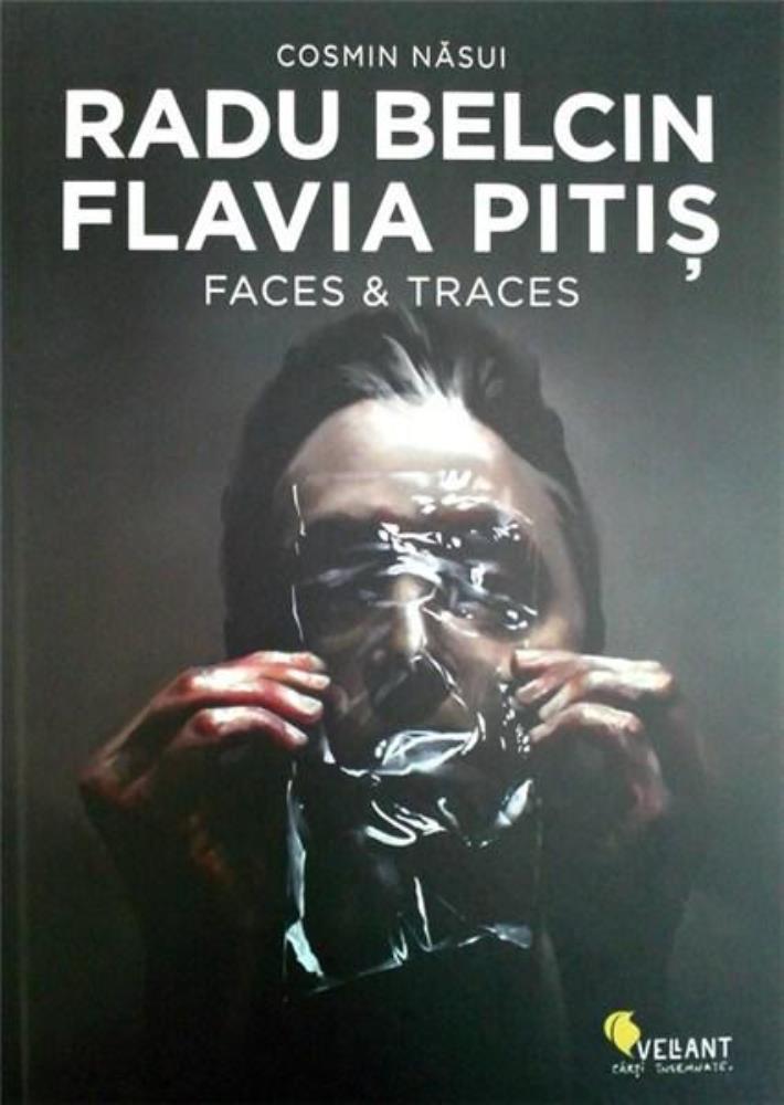 Radu Belcin. Flavia Pitis. Faces & Traces Reduceri Mari Aici Belcin. Bookzone