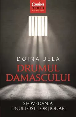 Drumul Damascului. Spovedania unui fost tortionar