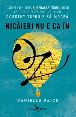 Eliberarea tinutului Oz. Nicaieri nu e ca in Oz