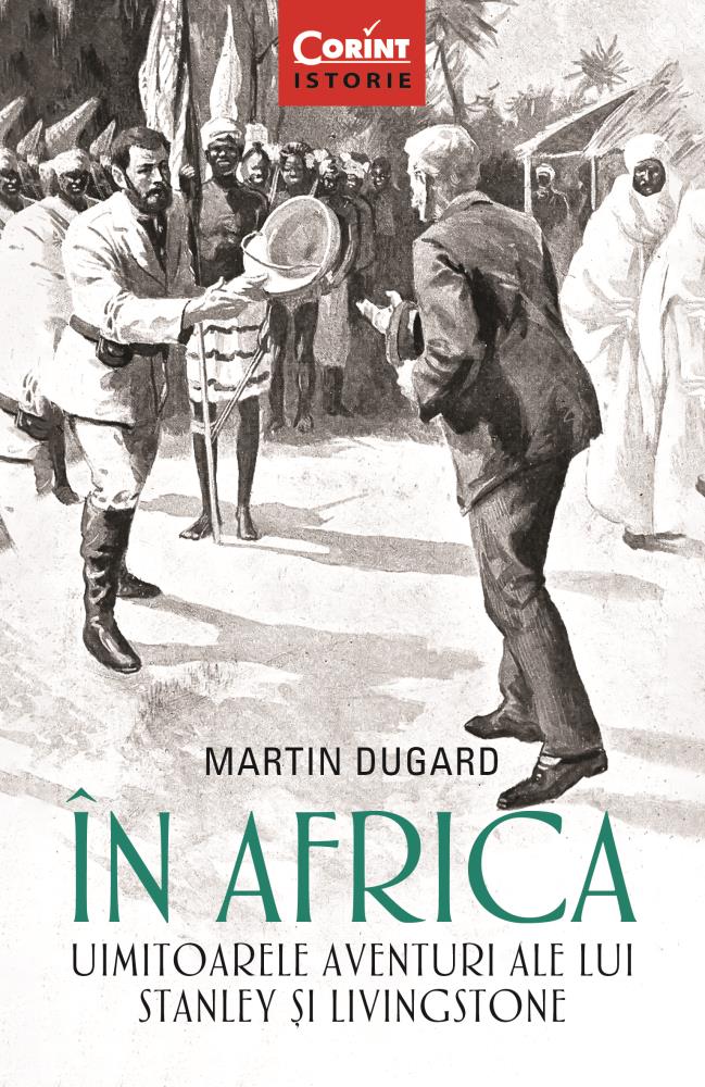 În Africa. Uimitoarele aventuri ale lui Stanley și Livingstone Reduceri Mari Aici Africa. Bookzone