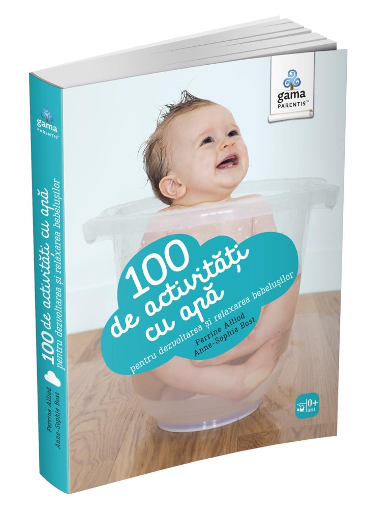 100 de activități cu apă pentru dezvoltarea și relaxarea bebelușului