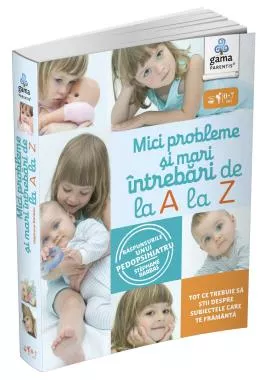 Mici probleme și mari întrebări, de la A la Z. Răspunsurile unui pedopsihiatru