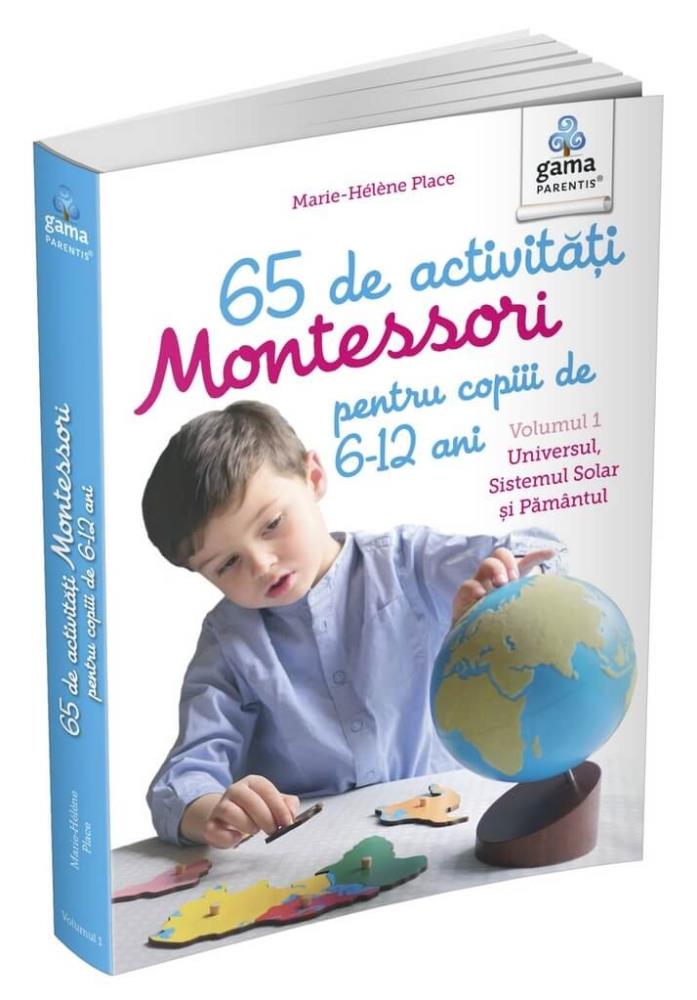 65 de activități Montessori pentru copiii de 6-12 ani. Volumul 1: Universul Sistemul Solar și Pământul Reduceri Mari Aici 6-12 Bookzone